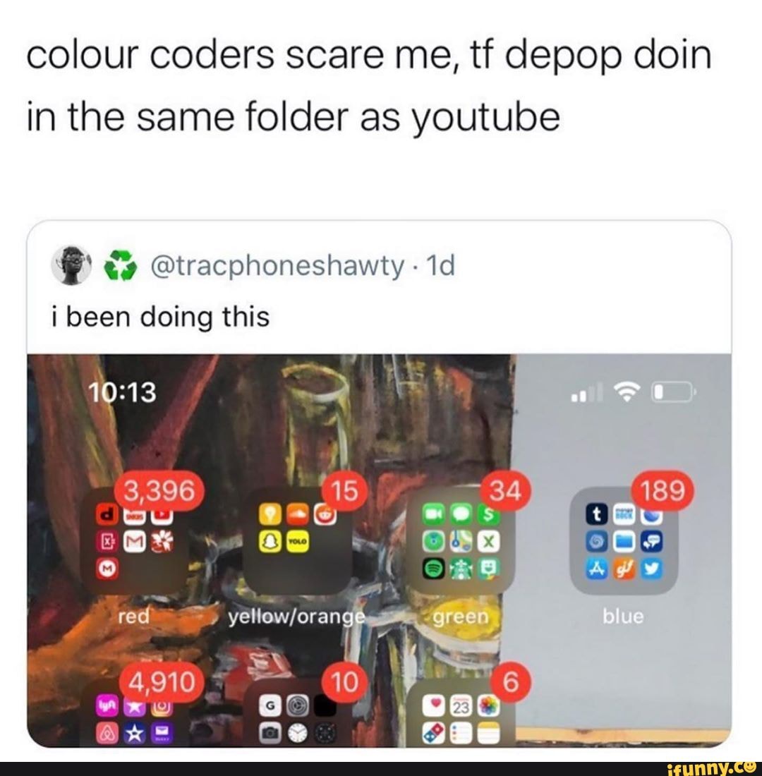 colour coders scare me, tf depop doin in the same folder as youtube
i been doing this
