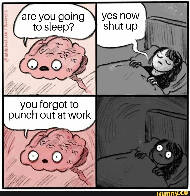 Are you going to sleep? you to punch out at work iFunny