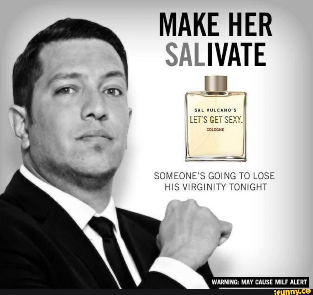 MAKE HER SALIVATE o SOMEONE'S GOING TO LOSE HIS VIRGINITY TONIGHT iFunny