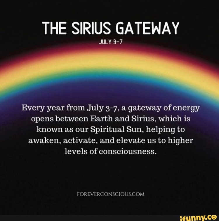 THE SIRIUS GATEWAY JULY 37 Every year from July 37, a gateway of