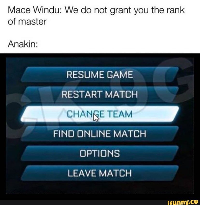 Mace Windu We do not grant you the rank of master Anakin RESUME GAME