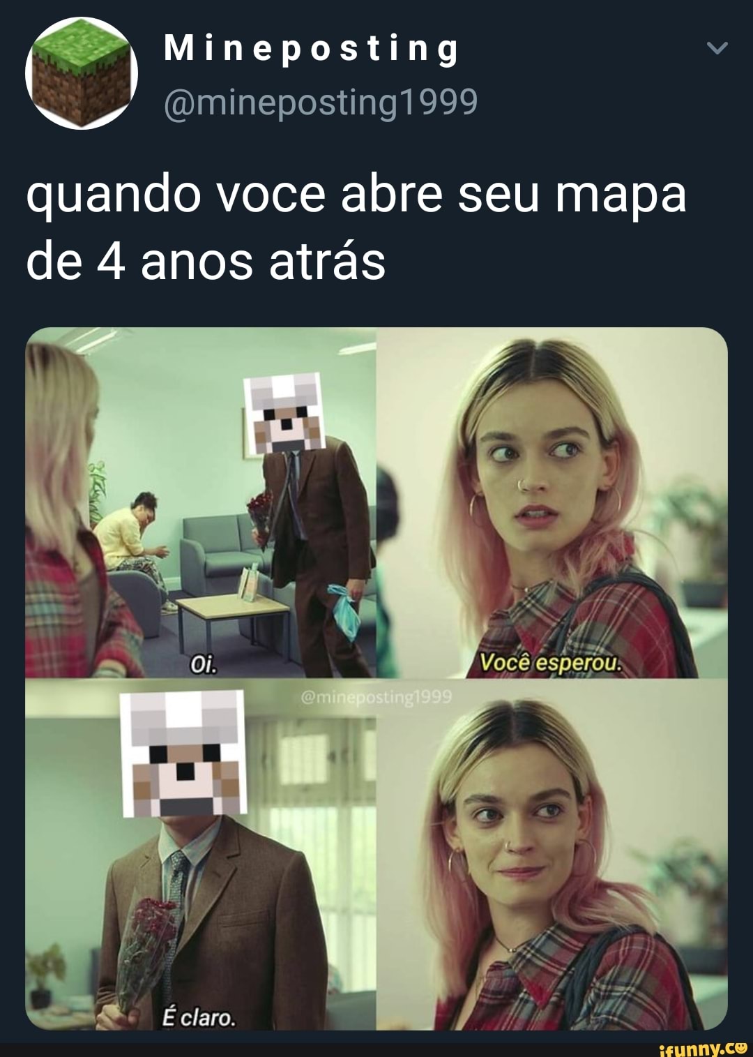 Mineposting
quando voce abre seu mapa de 4 anos atrás
Oi,