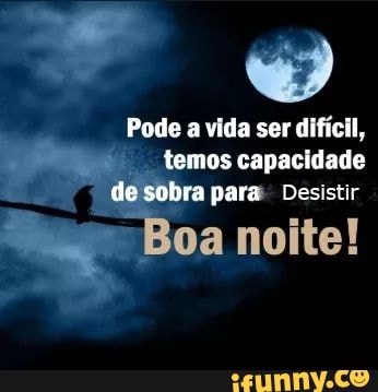 a ser
difícil,
temos capacidade