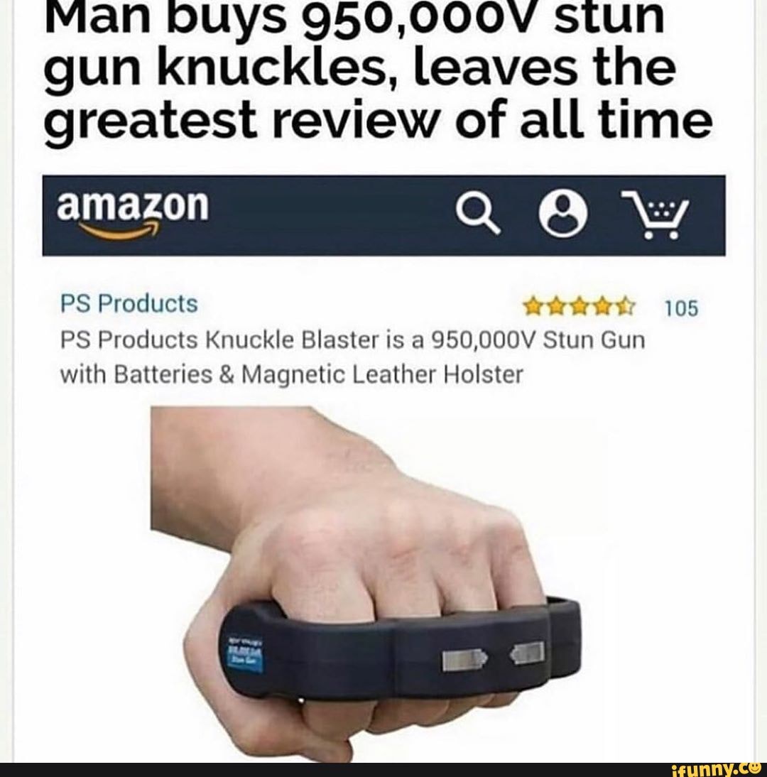 Man DUuyS 950,000V stun gun knuckles, leaves the greatest review of all