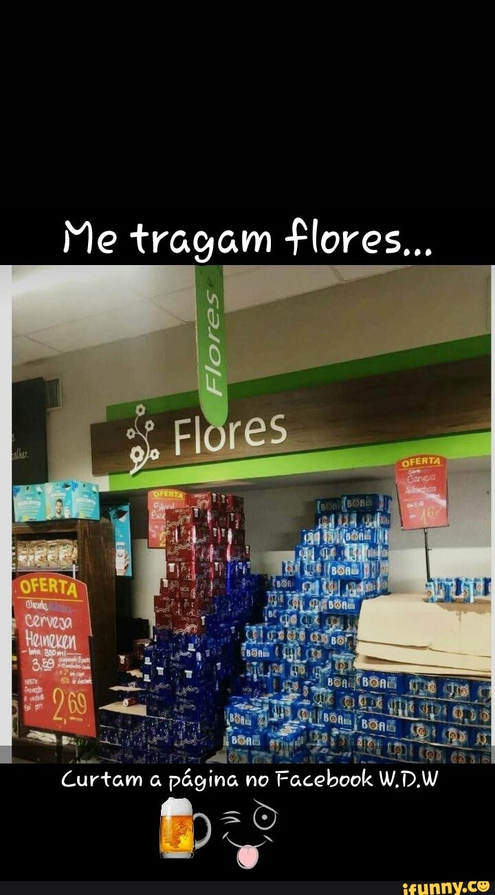 Me tragam flores...