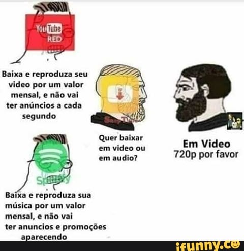 video por um valor
segundo
Quer baixar
Baixa e
reproduza sua
música por um valor
mensal, e não vai
ter anuncios e promoções
aparecendo