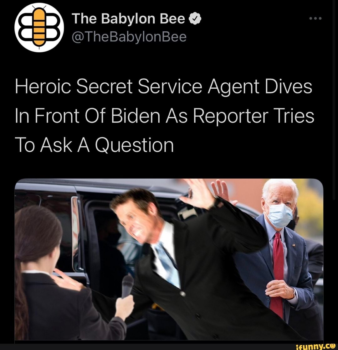 I The Babylon Bee @ @TheBabylonBee Heroic Secret Service Agent Dives In ...