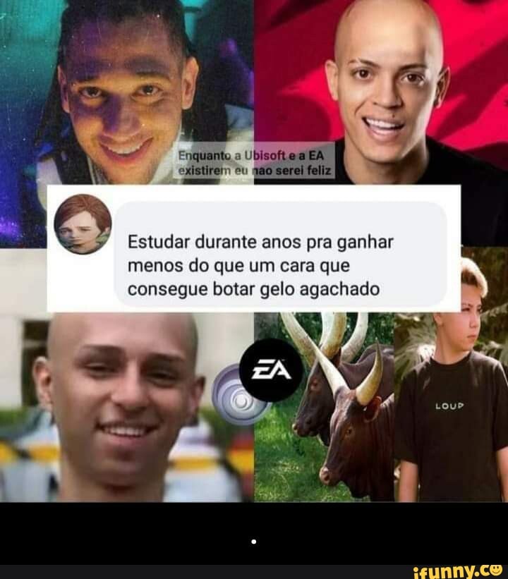 em
Estudar durante anos pra ganhar
menos do que um cara que consegue botar gelo agachado - .