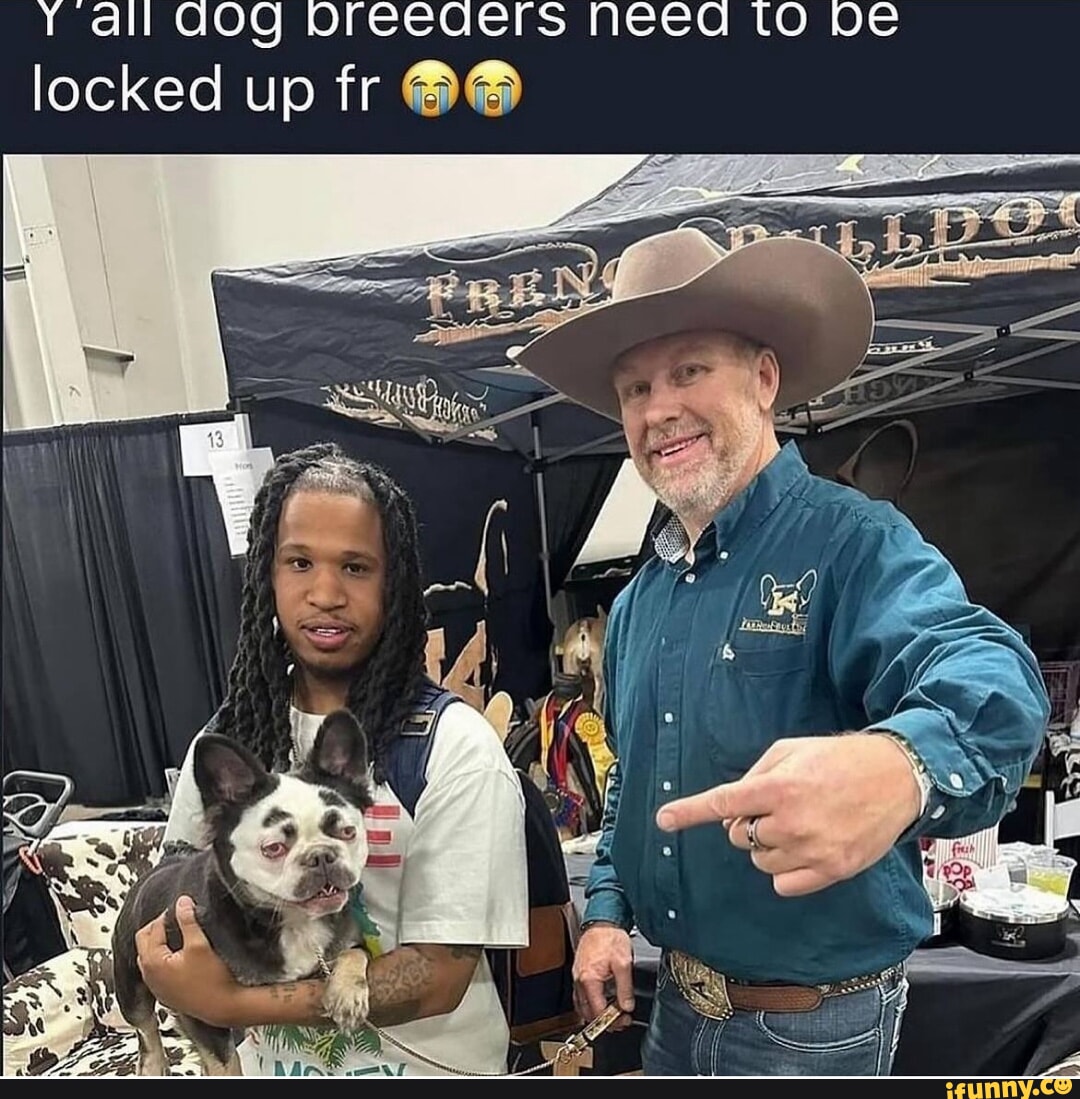 All gog breeders need to De locked up fr - iFunny