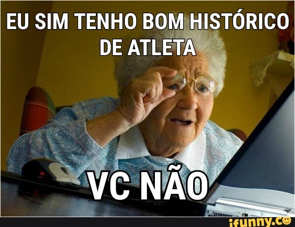 EU SIM TENHO BOM HISTÓRICO
DE ATLETA
