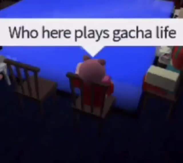Who Here Plays Gacha Life - he is here roblox meme