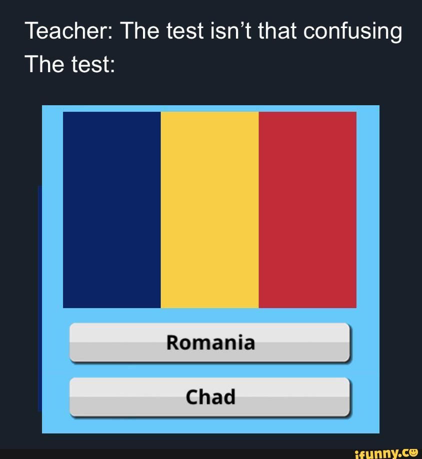 Teacher The Test Isn T That Confusing The Test Romania Chad