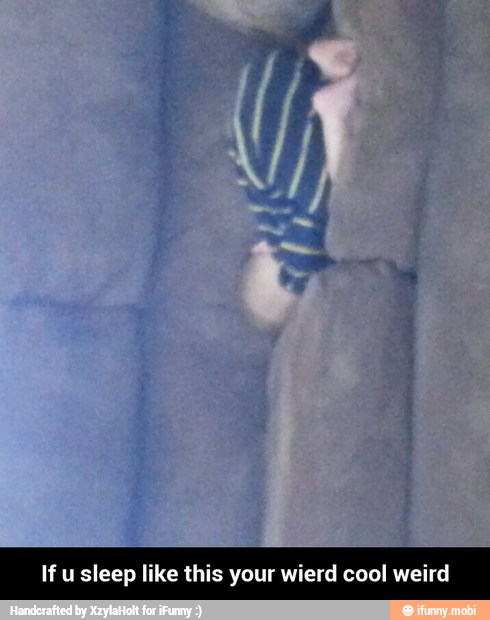 If u sleep like this your wierd cool weird - If u sleep like this your wierd cool weird