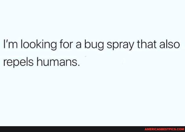 I'm looking for a bug spray that also repels humans.
