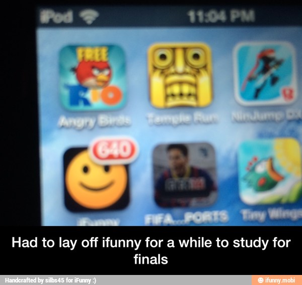 Had to lay off ifunny for a while to study for
finals - Had to lay off ifunny for a while to study for finals