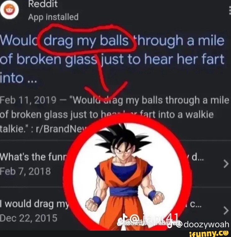 Reaait App installed Woulc drag my balls through a mile of broken glass