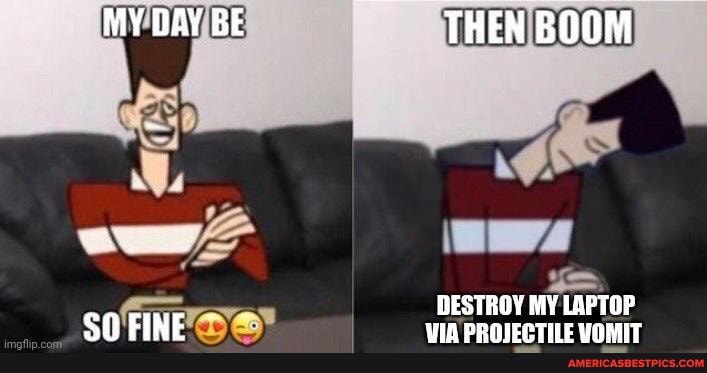 MY DAY BE -THEN BOOM
DESTROY MY LAPTOP
Co LINE nnniteTiar