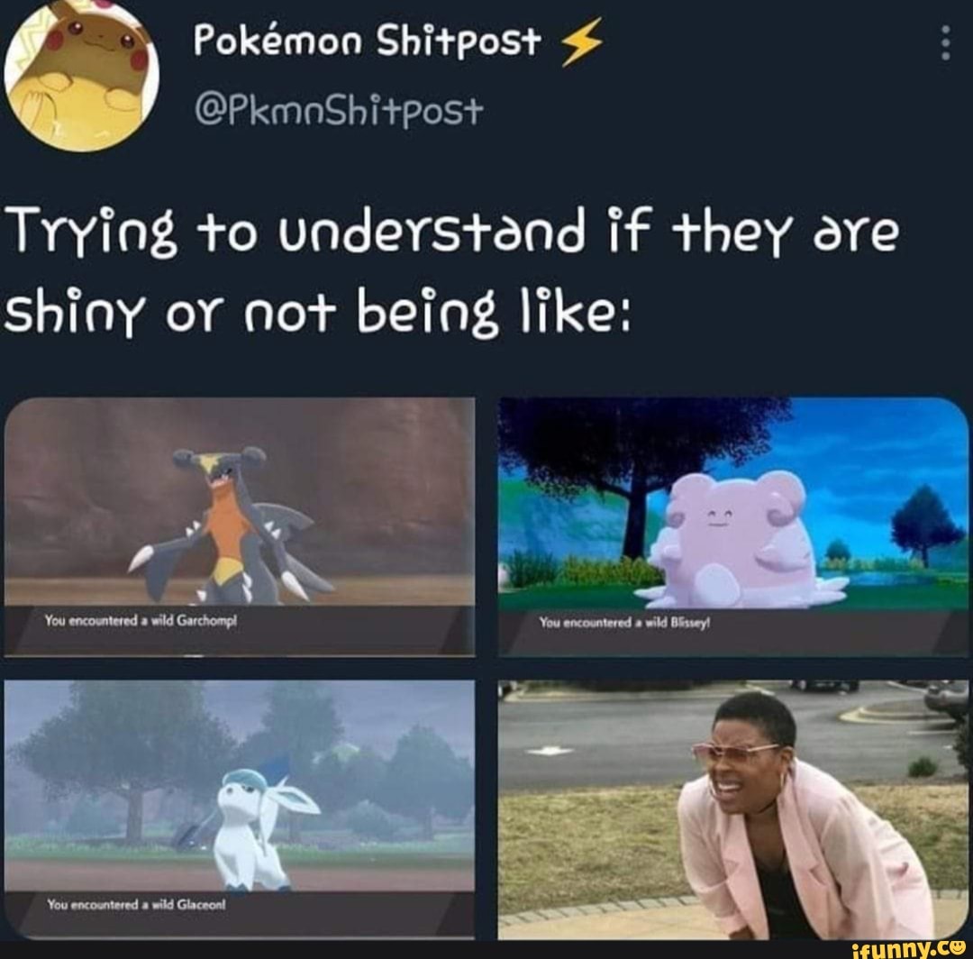 Pokemon Shitpost Trying to underStand if they ore Shiny or not being ...