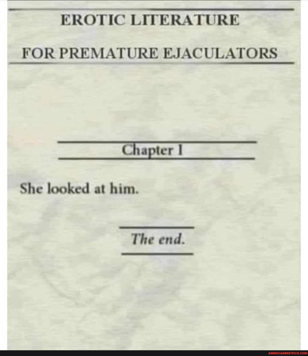 EROTIC LITERATURE FOR PREMATURE EJACULATORS
Chapter
She looked at him.
The end.