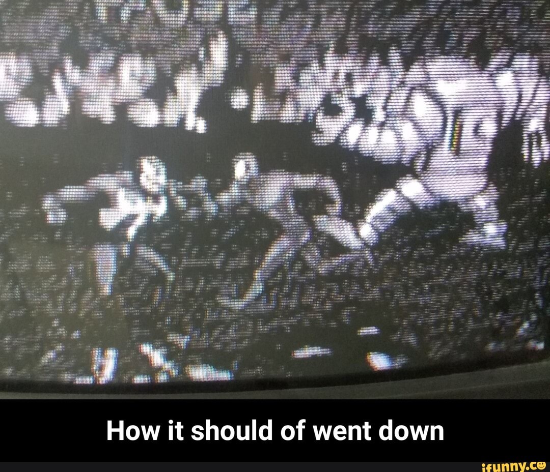 How it should of went down - How it should of went down