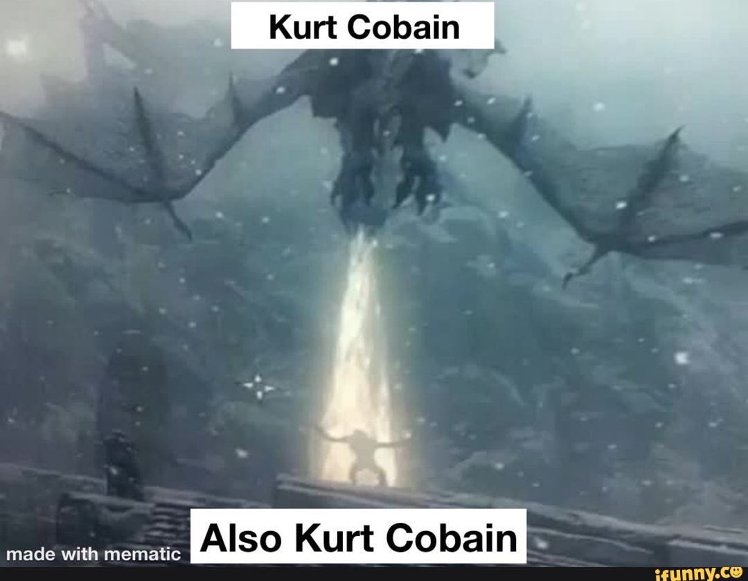 Kurt Cobain
Also Kurt Cobain