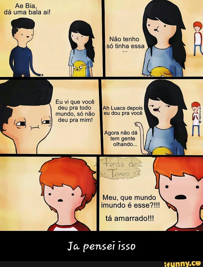 Meu, que mundo - Ja pensei isso