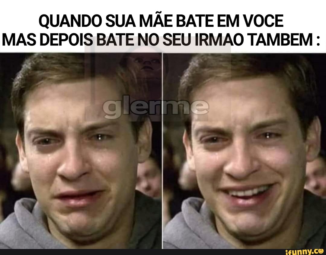 QUANDO SUA MÃE BATE EM VOCE MAS DEPOIS BATE NO SEU IRMAO TAMBEM :