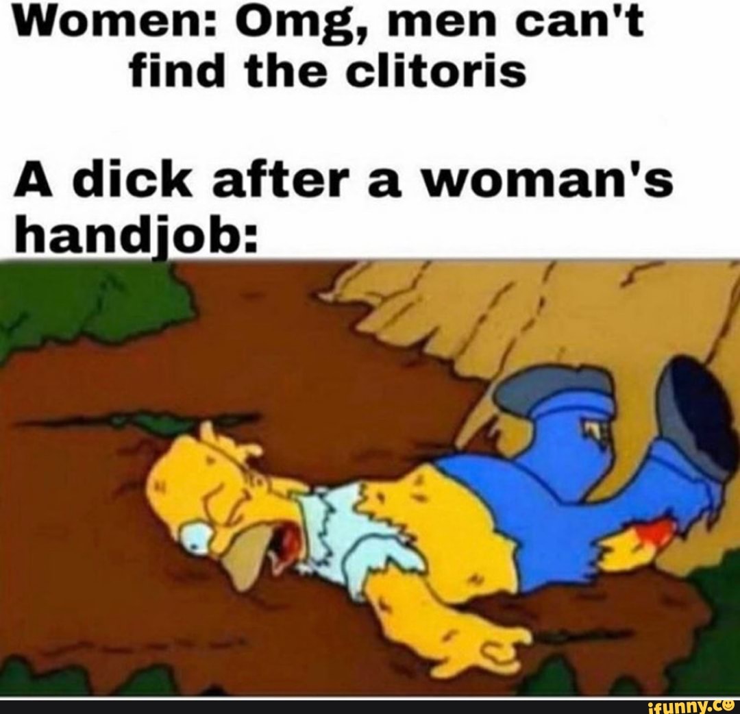 Women Omg Men Cant Find The Clitoris A Dick After A Womans Handjob
