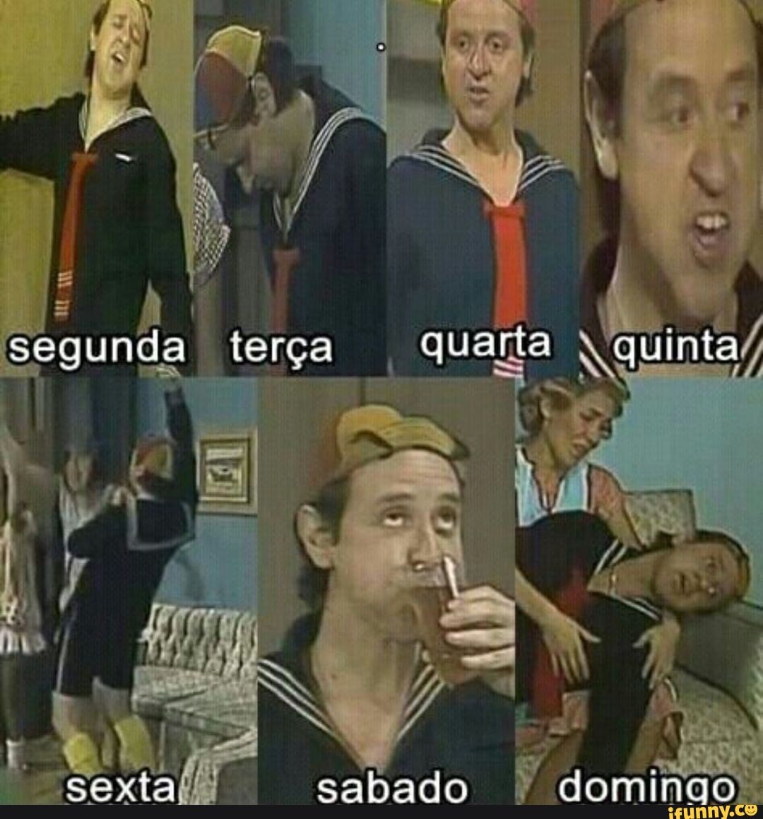 segunda terça quaria quinta
sabado ingo