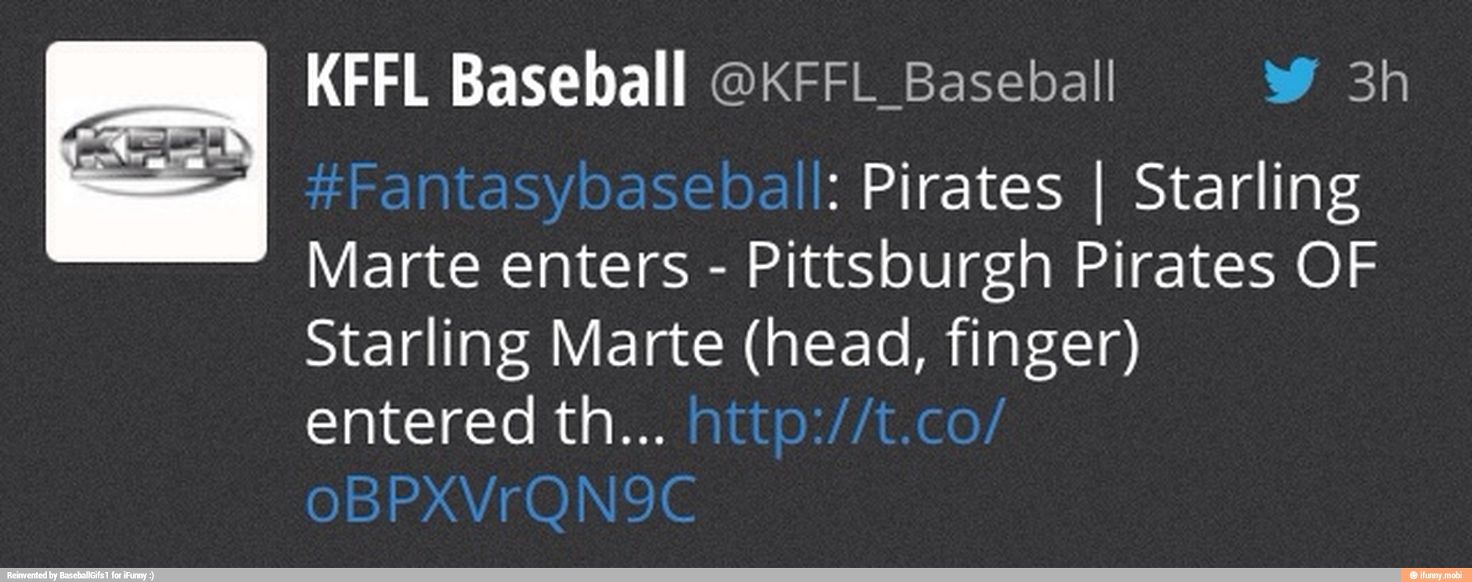 KFFL Baseball @KFFL_Baseball ele Pirates I Starling
Marte enters
Pittsburgh Pirates OF
Starling Marte (head, finger)
entered th...