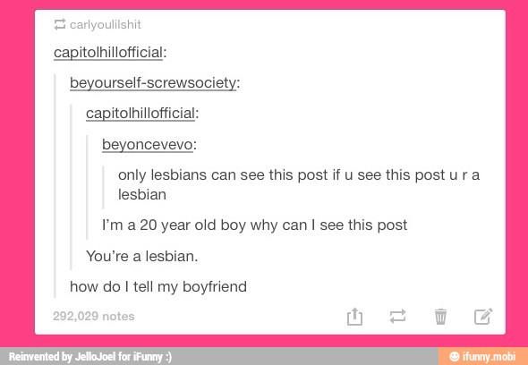 E carlyoulilshit
capitolhillofficial:
beyourself-screwsociety:
only lesbians can see this post if u see this post ura
lesbian
I'm a 20 year old boy why can I see this post
You're a lesbian.
how do I tell my boyfriend