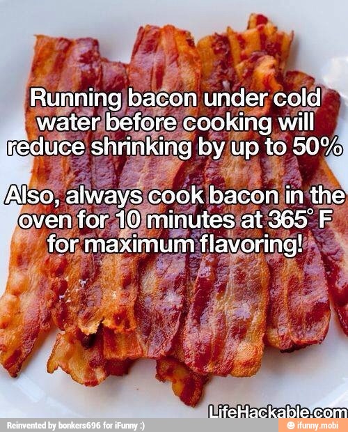 Run nning bacon under cold' water before