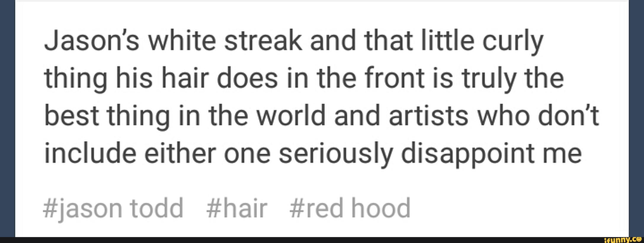 Jason S White Streak And That Little Curly Thing His Hair Does In