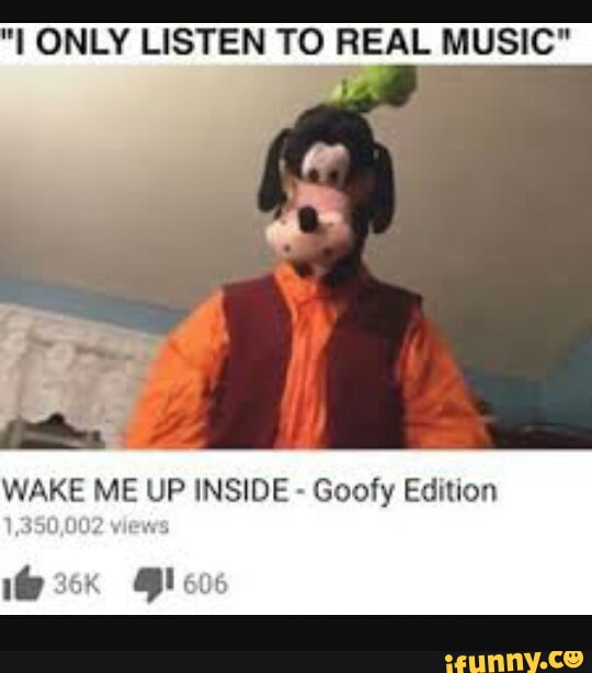 Goofy Sings Wake Me Up - goofy sings wake me up inside roblox id