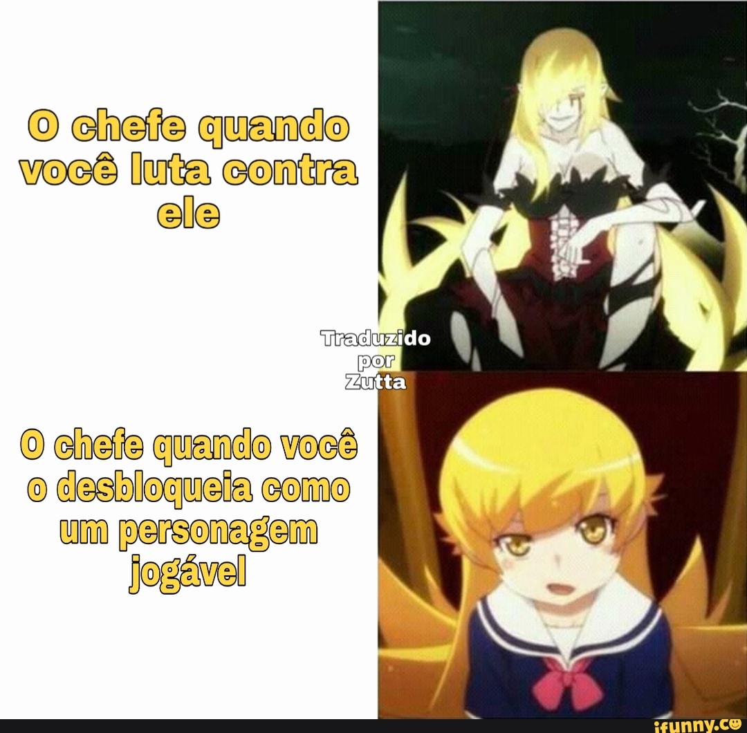 quando você luta contra ele)
ira duzido A
O chefe quando você I o desbloquela como um personagem
Jogével