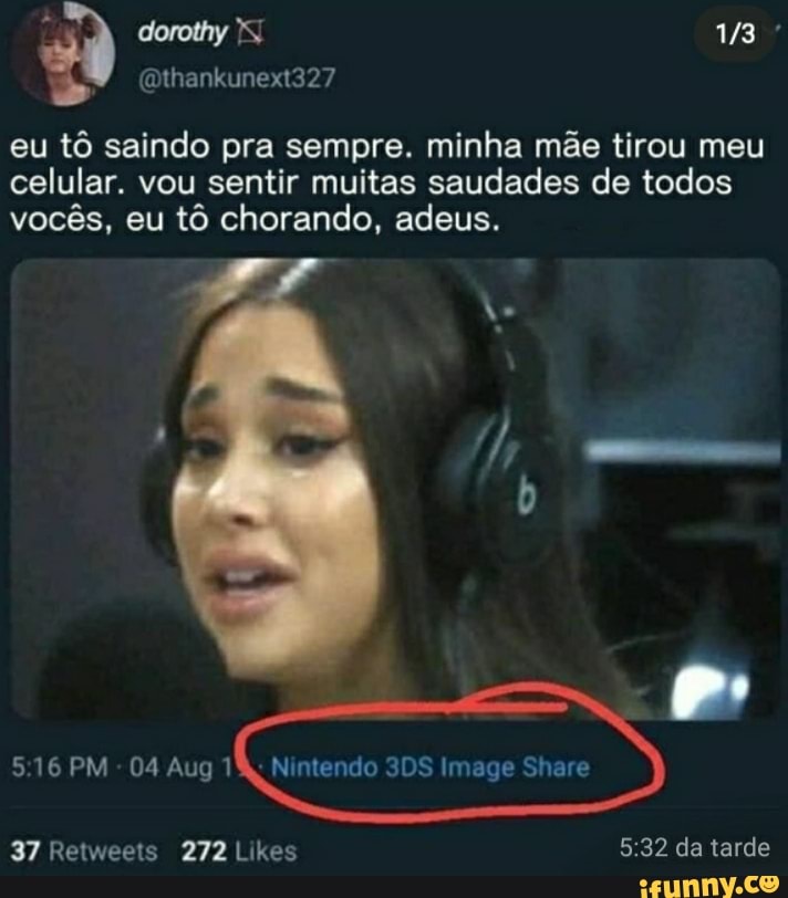 (Dthankunext327
eu tô saindo pra sempre. minha mãe tirou meu celular. vou sentir muitas saudades de todos vocês, eu tô chorando, adeus.
516 PM 04 Aug do
37 Retweels 272 Lhes 32 da tarde
og S are