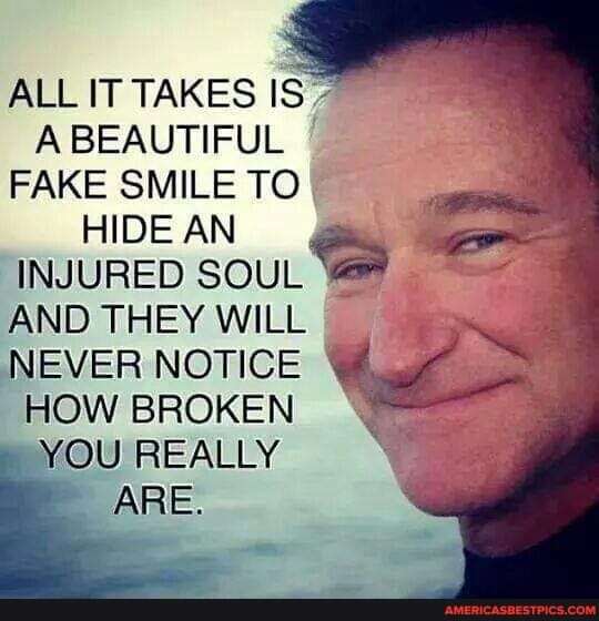 ALL IT TAKES IS A BEAUTIFUL FAKE SMILE TO HIDE AN INJURED SOUL AND THEY WILL NEVER NOTICE HOW BROKEN YOU REALLY ARE.