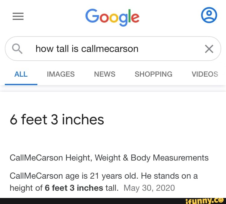 Google Q How Tall Is Callmecarson All Images News Shopping Videos 6 Feet 3 Inches