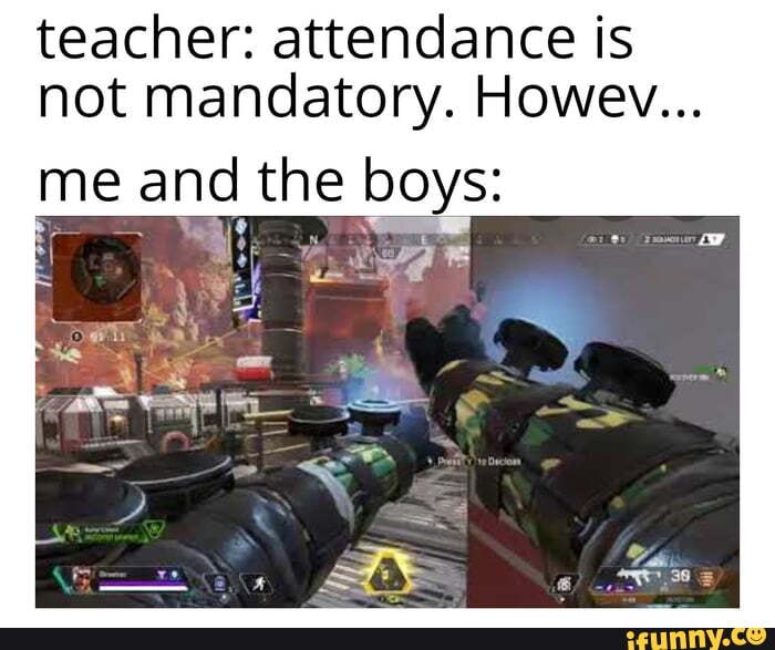 teacher: attendance is
not mandatory. Howev...
me and the boys: