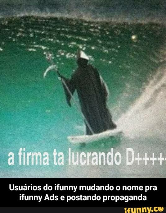 atirma ta lucrando
Usuários do ifunny mudando o nome pra ifunny Ads e postando propaganda - Usuários do ifunny mudando o nome pra ifunny Ads e postando propaganda