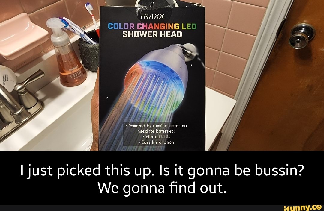 TRAXX COLOR CHANGING LED SHOWER HEAD need for I just picked this up. Is