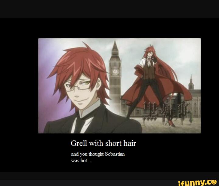 Grell With Short Hair Ifunny