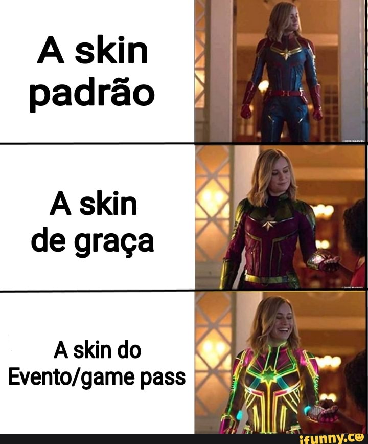 A skin padrao
A skin de graga
Askin do pass