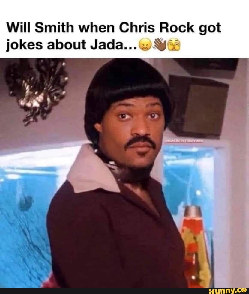 Will Smith when Chris Rock got jokes about Jada... iFunny