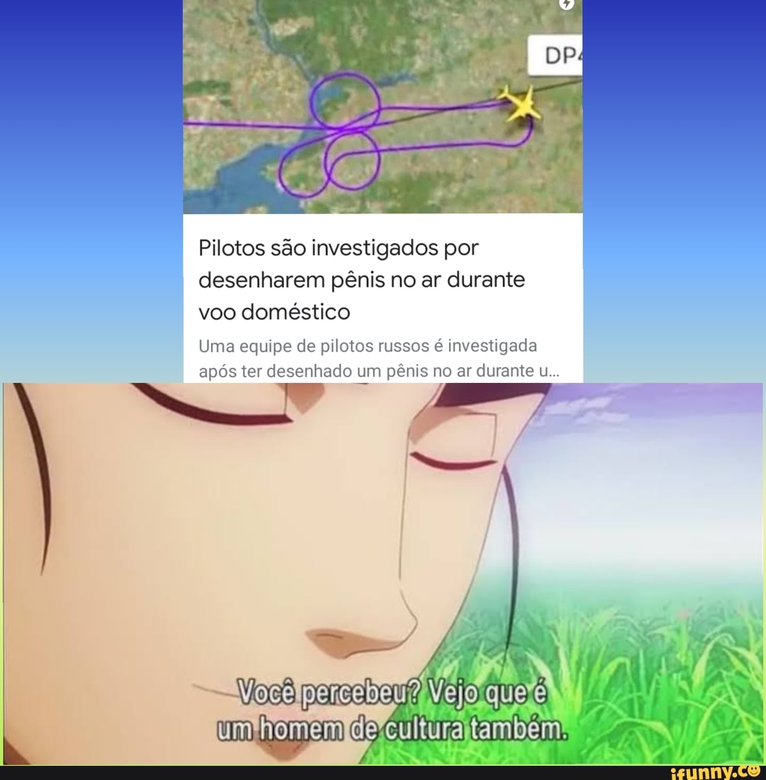 Pilotos são investigados por desenharem pênis no ar durante voo doméstico
Uma equipe de pilotos russos é investigada após ter desenhado um pênis no ar durante u...
Vocelpercebeu