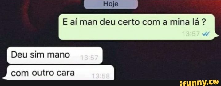 Deu sim mano com outro cara