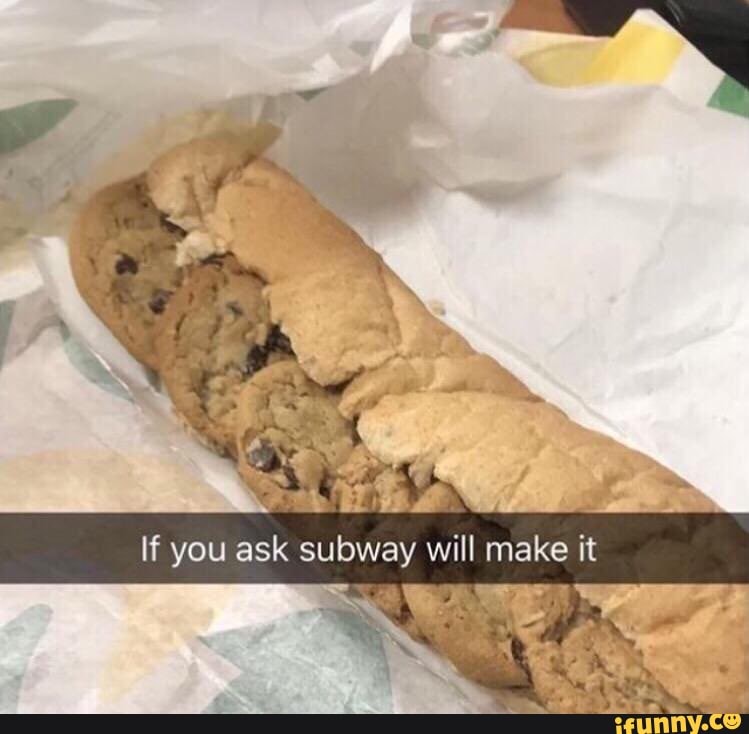 you ask subway will make it