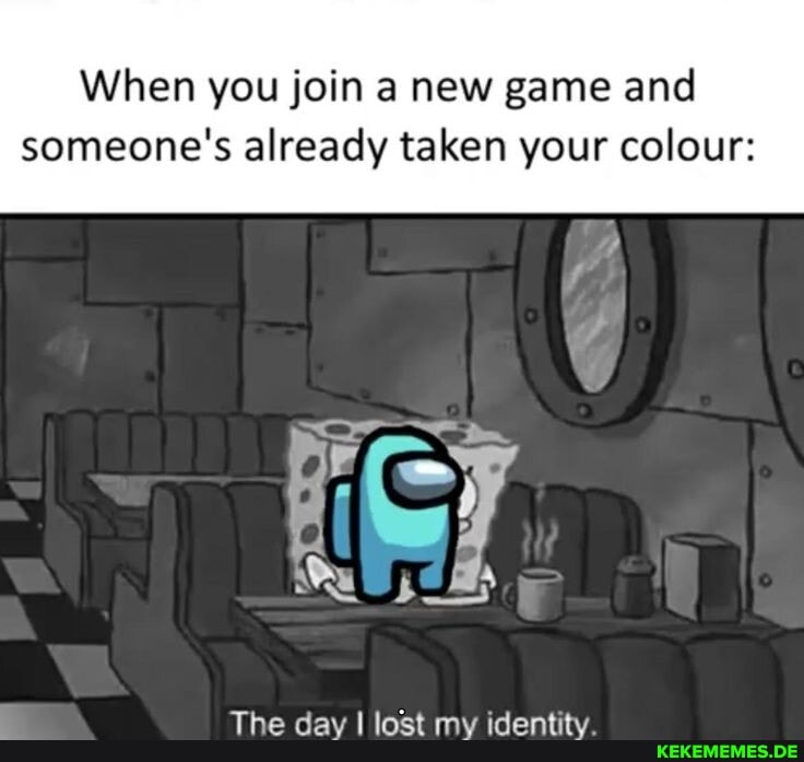 When you join a new game and
someone's already taken your colour:
The day I lost my identity.