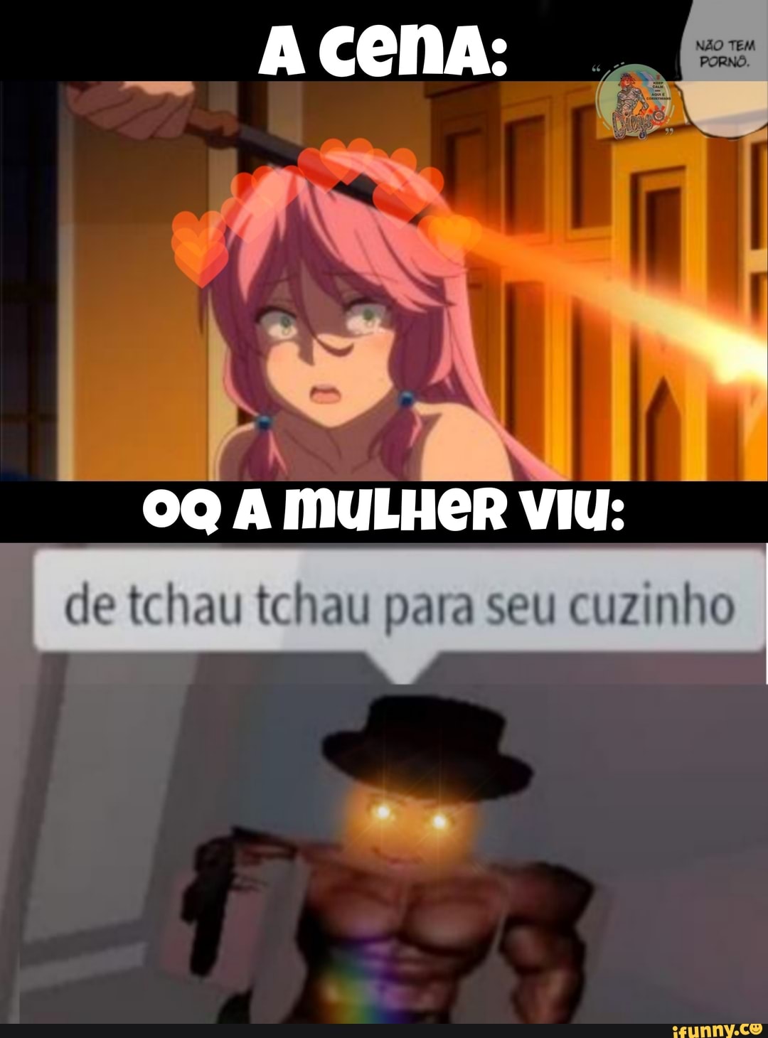 Cena:
OQA MULHeR VIU:
de tchau tchau para seu cuzinho