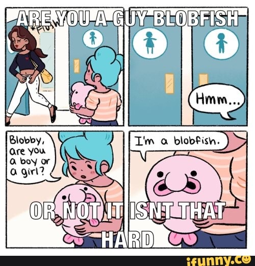 GUY BLOBFISH
it? OR ~ an
OR